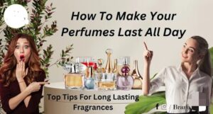 How to Make Your Perfume Last All Day