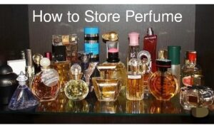 How to Store Perfume Properly 1 How to Store Perfume