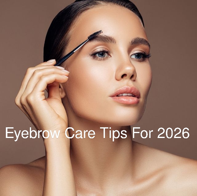 Eyebrow Care: 2026 Tips 12 Eyebrow Care: 2026 Tips