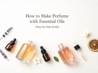 How to Make Perfume with Essential Oils Step by Step Guide